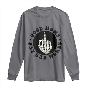 Funny Skeleton Mom Quote Long Sleeve Shirt Good Moms Say Bad Words TS12 Charcoal Print Your Wear
