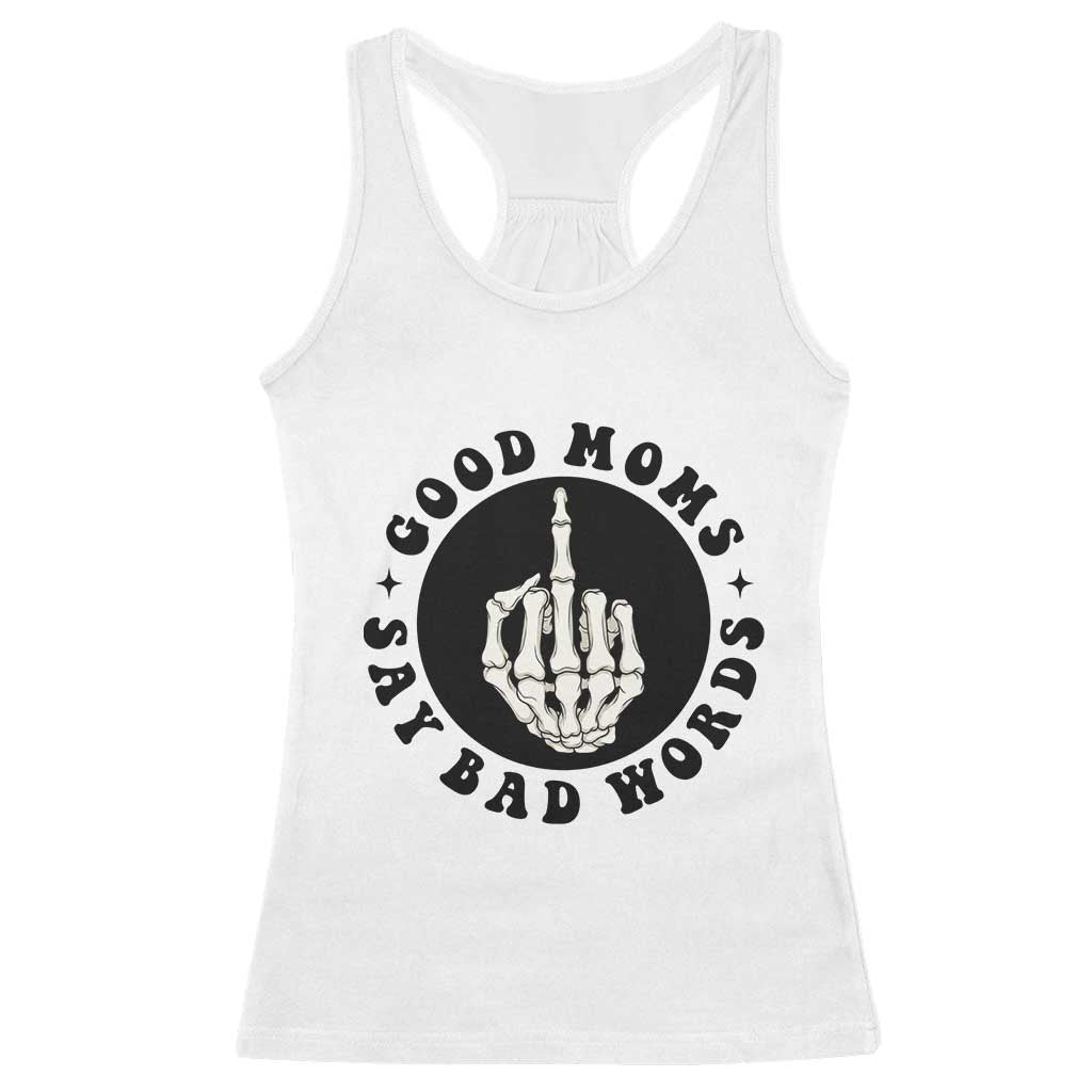 Funny Skeleton Mom Quote Racerback Tank Top Good Moms Say Bad Words TS12 White Print Your Wear