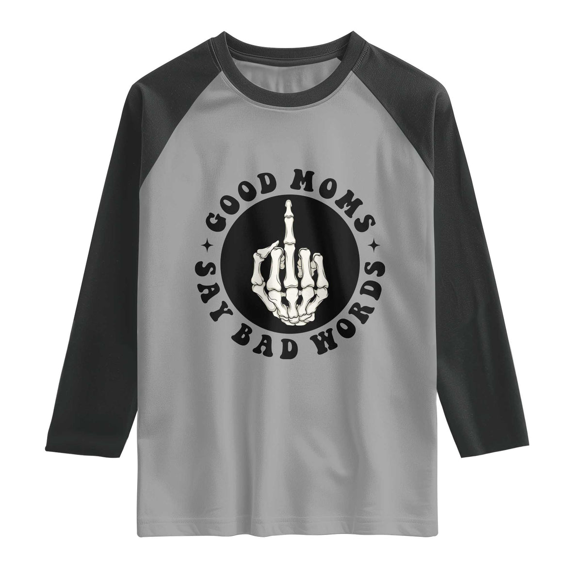 Funny Skeleton Mom Quote Raglan Shirt Good Moms Say Bad Words TS12 Sport Gray Black Print Your Wear