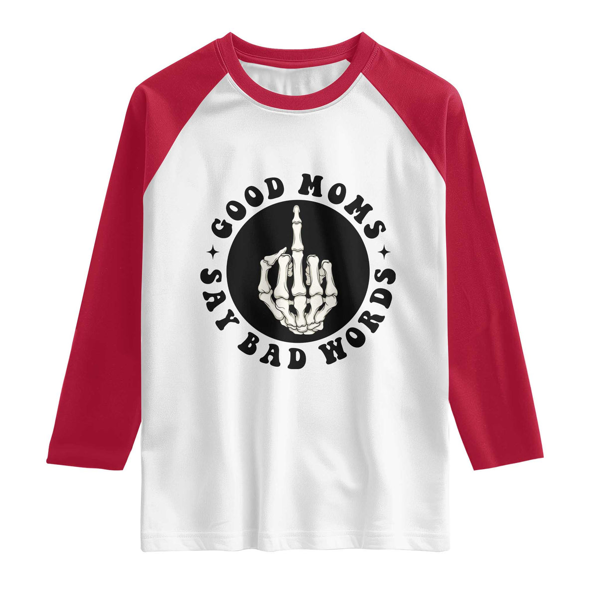 Funny Skeleton Mom Quote Raglan Shirt Good Moms Say Bad Words TS12 White Red Print Your Wear