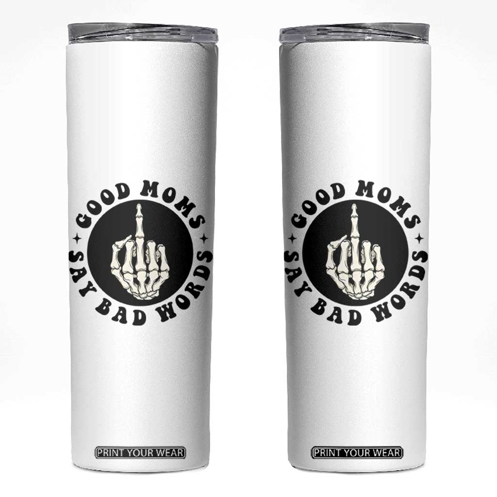 Funny Skeleton Mom Quote Skinny Tumbler Good Moms Say Bad Words TS12 White Print Your Wear
