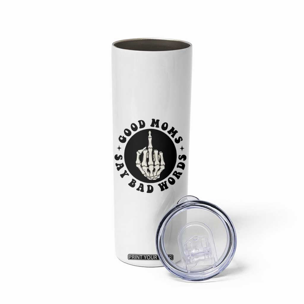 Funny Skeleton Mom Quote Skinny Tumbler Good Moms Say Bad Words TS12 Print Your Wear