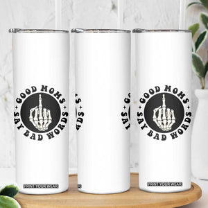 Funny Skeleton Mom Quote Skinny Tumbler Good Moms Say Bad Words TS12 Print Your Wear