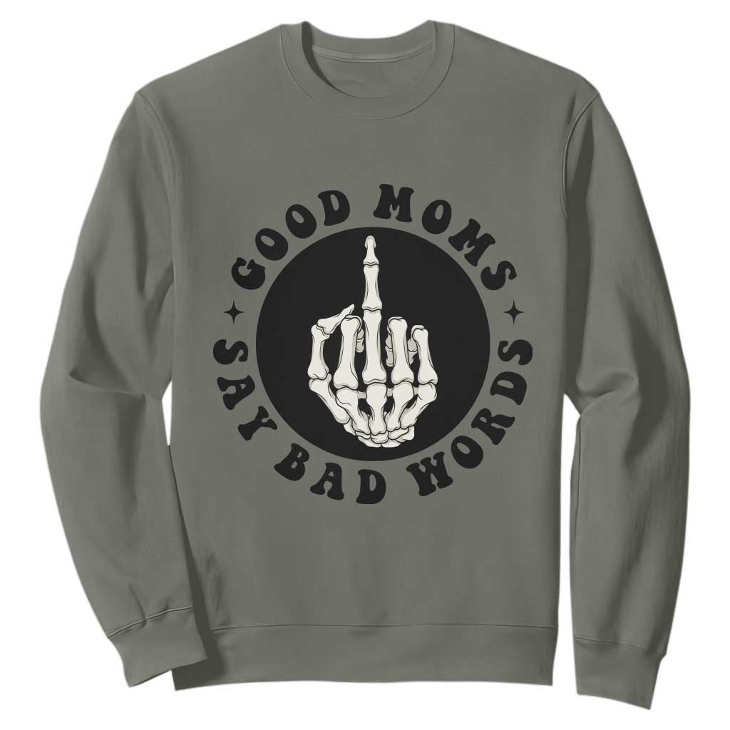 Funny Skeleton Mom Quote Sweatshirt Good Moms Say Bad Words TS12 Military Green Print Your Wear