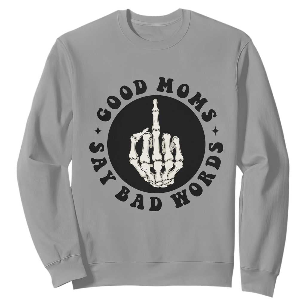 Funny Skeleton Mom Quote Sweatshirt Good Moms Say Bad Words TS12 Sport Gray Print Your Wear