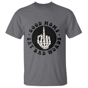 Funny Skeleton Mom Quote T Shirt Good Moms Say Bad Words TS12 Charcoal Print Your Wear