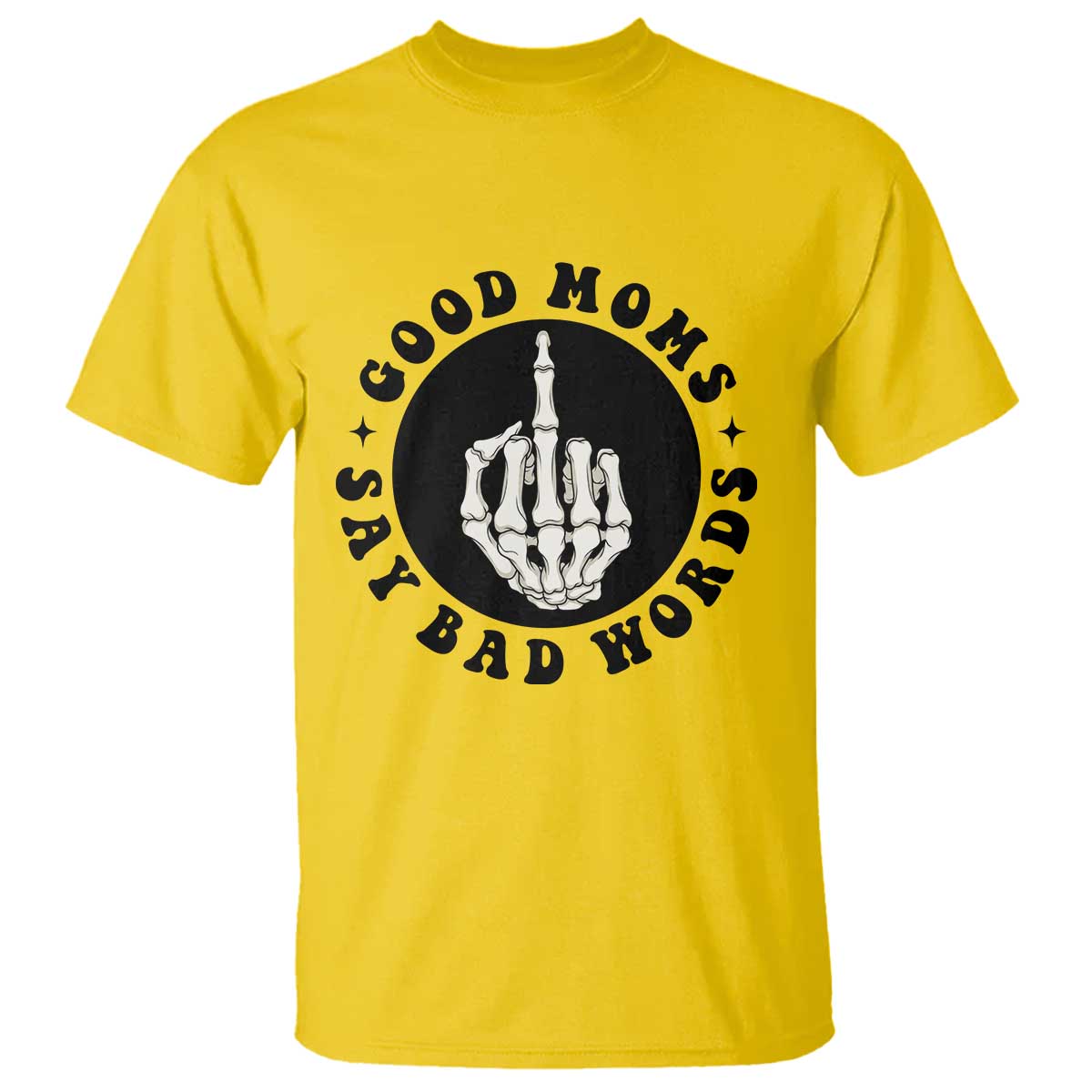Funny Skeleton Mom Quote T Shirt Good Moms Say Bad Words TS12 Daisy Print Your Wear