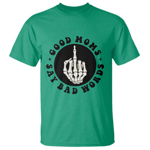 Funny Skeleton Mom Quote T Shirt Good Moms Say Bad Words TS12 Irish Green Print Your Wear