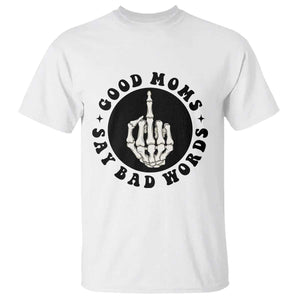 Funny Skeleton Mom Quote T Shirt Good Moms Say Bad Words TS12 White Print Your Wear