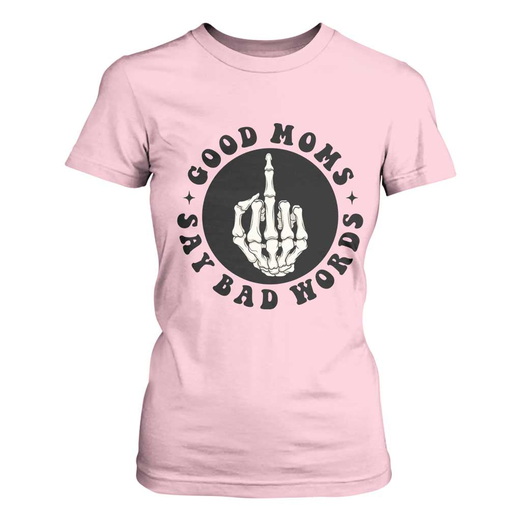 Funny Skeleton Mom Quote T Shirt For Women Good Moms Say Bad Words TS12 Light Pink Print Your Wear