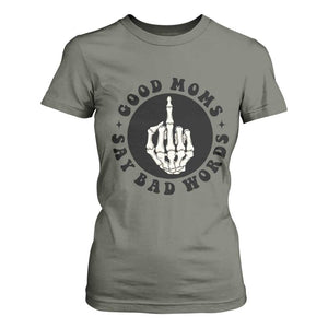 Funny Skeleton Mom Quote T Shirt For Women Good Moms Say Bad Words TS12 Military Green Print Your Wear
