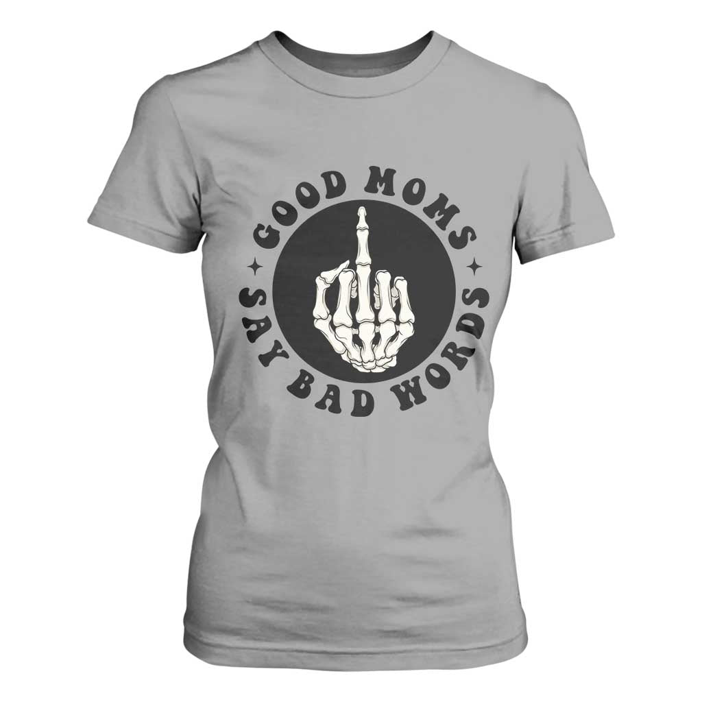 Funny Skeleton Mom Quote T Shirt For Women Good Moms Say Bad Words TS12 Sport Gray Print Your Wear
