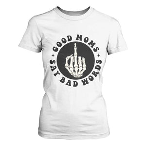 Funny Skeleton Mom Quote T Shirt For Women Good Moms Say Bad Words TS12 White Print Your Wear