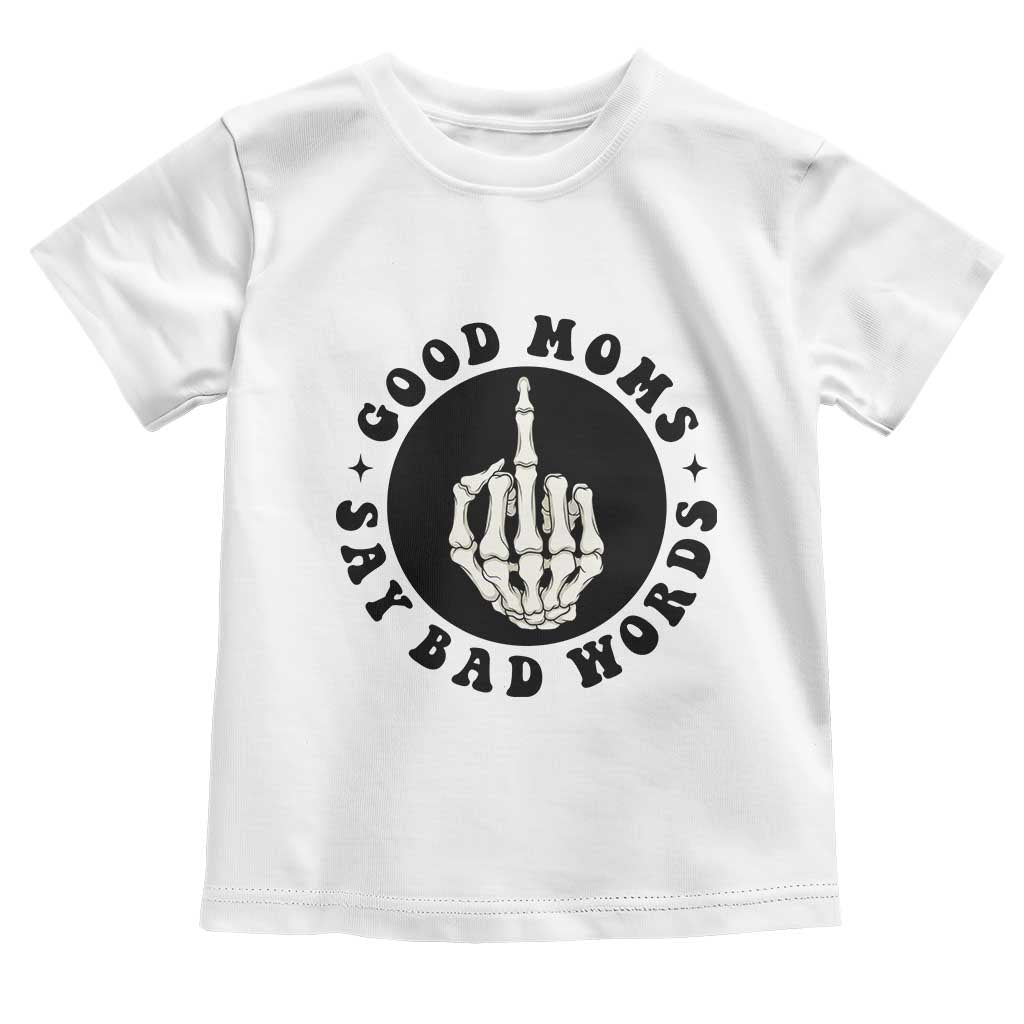 Funny Skeleton Mom Quote Toddler T Shirt Good Moms Say Bad Words TS12 White Print Your Wear