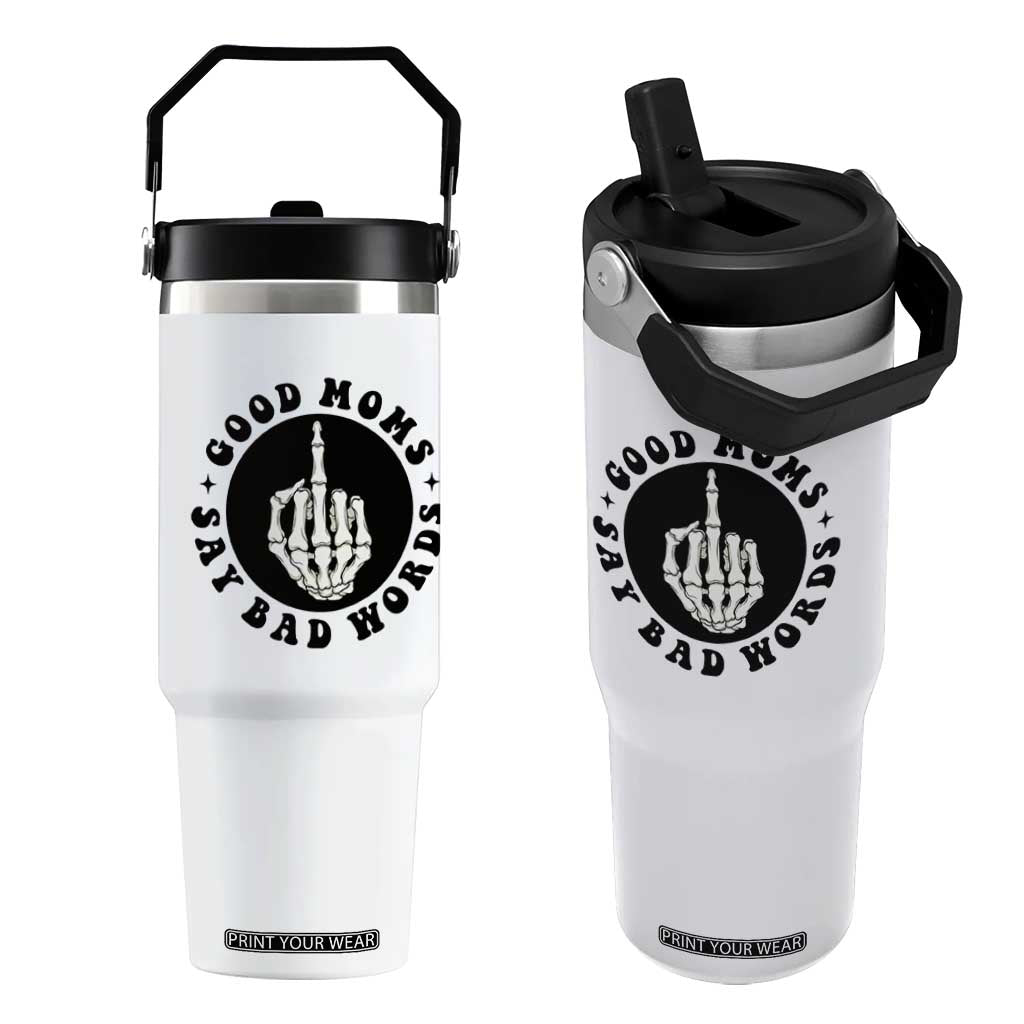 Funny Skeleton Mom Quote Flip Straw Tumbler Good Moms Say Bad Words TS12 One Size: 30 oz White Print Your Wear