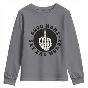 Funny Skeleton Mom Quote Youth Sweatshirt Good Moms Say Bad Words TS12 Charcoal Print Your Wear