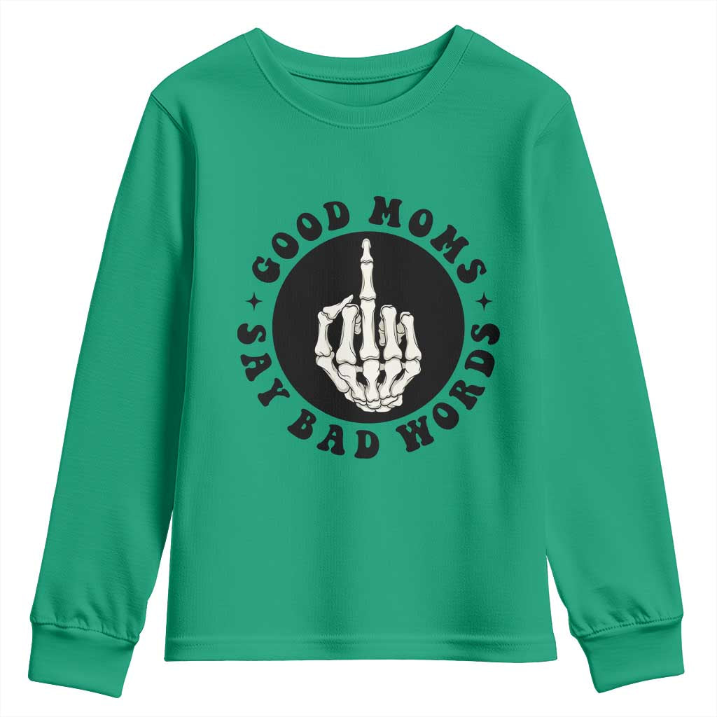 Funny Skeleton Mom Quote Youth Sweatshirt Good Moms Say Bad Words TS12 Irish Green Print Your Wear