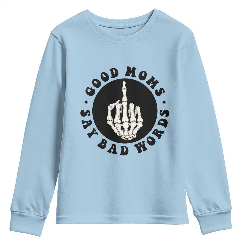 Funny Skeleton Mom Quote Youth Sweatshirt Good Moms Say Bad Words TS12 Light Blue Print Your Wear