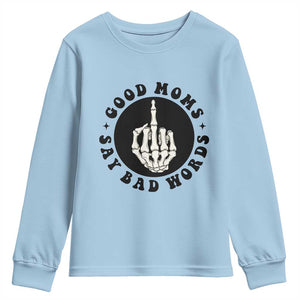 Funny Skeleton Mom Quote Youth Sweatshirt Good Moms Say Bad Words TS12 Light Blue Print Your Wear