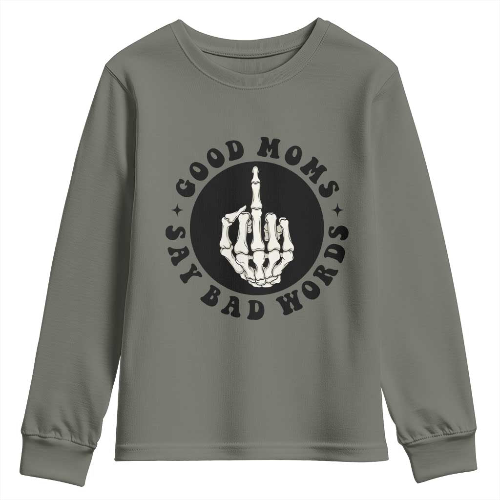 Funny Skeleton Mom Quote Youth Sweatshirt Good Moms Say Bad Words TS12 Military Green Print Your Wear