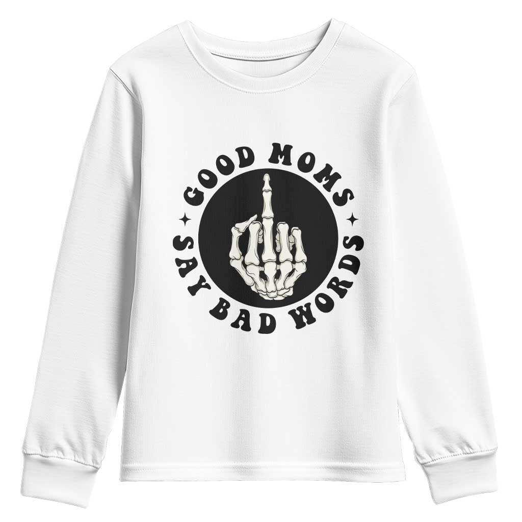Funny Skeleton Mom Quote Youth Sweatshirt Good Moms Say Bad Words TS12 White Print Your Wear