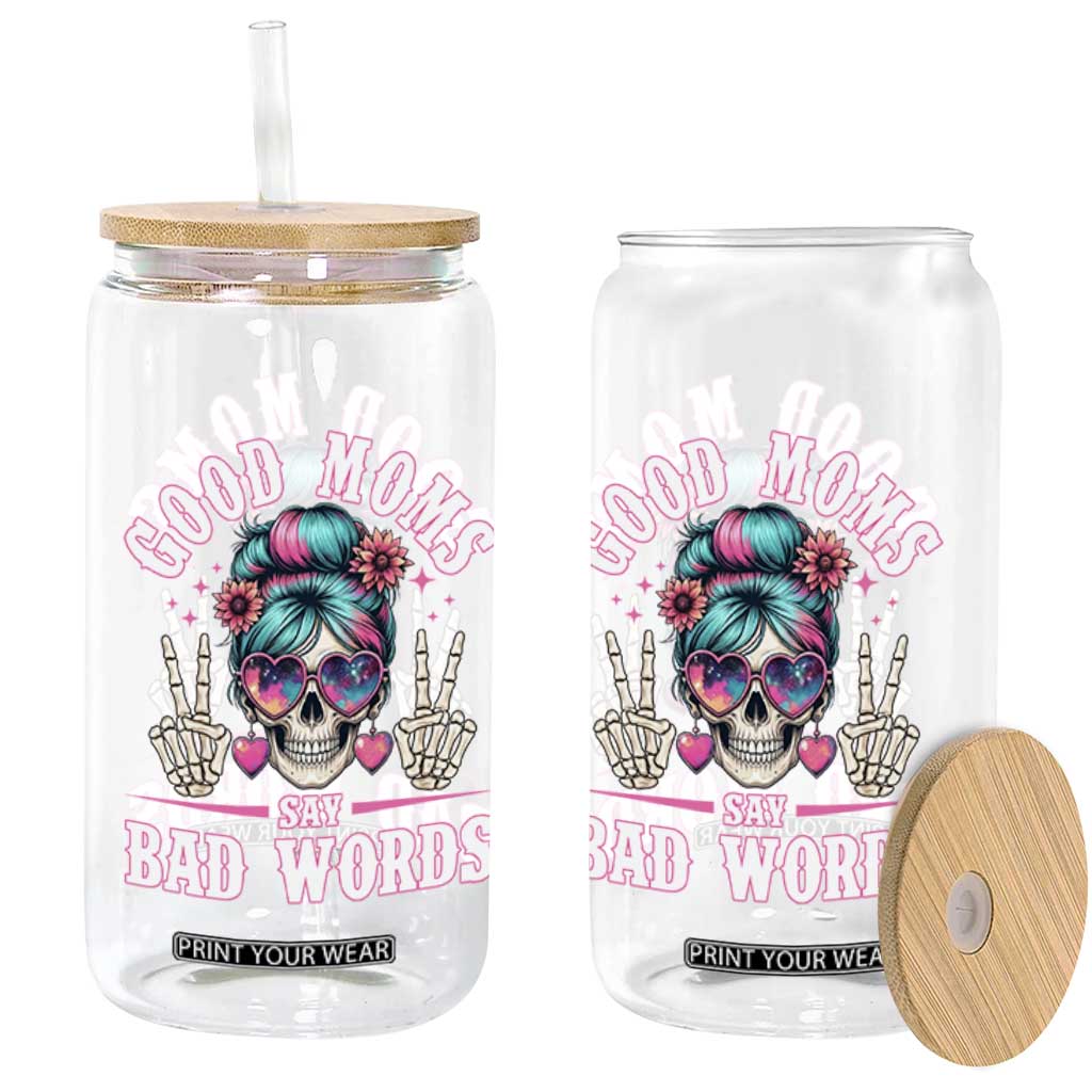 Skeleton Messy Bun Mom Glass Can Good Moms Say Bad Words TS12 Print Your Wear
