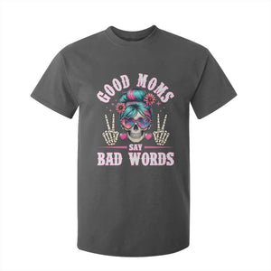 Skeleton Messy Bun Mom T Shirt For Kid Good Moms Say Bad Words TS12 Dark Heather Print Your Wear