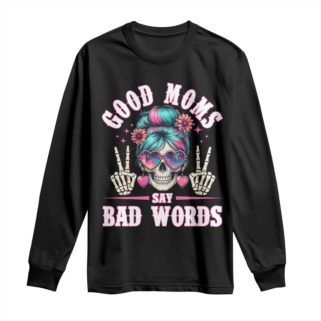 Skeleton Messy Bun Mom Long Sleeve Shirt Good Moms Say Bad Words TS12 Black Print Your Wear