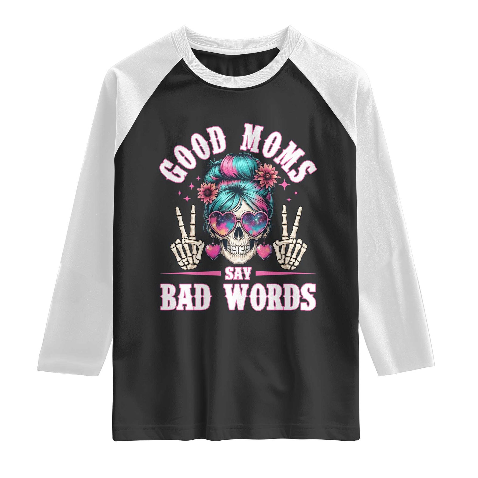 Skeleton Messy Bun Mom Raglan Shirt Good Moms Say Bad Words TS12 Black White Print Your Wear