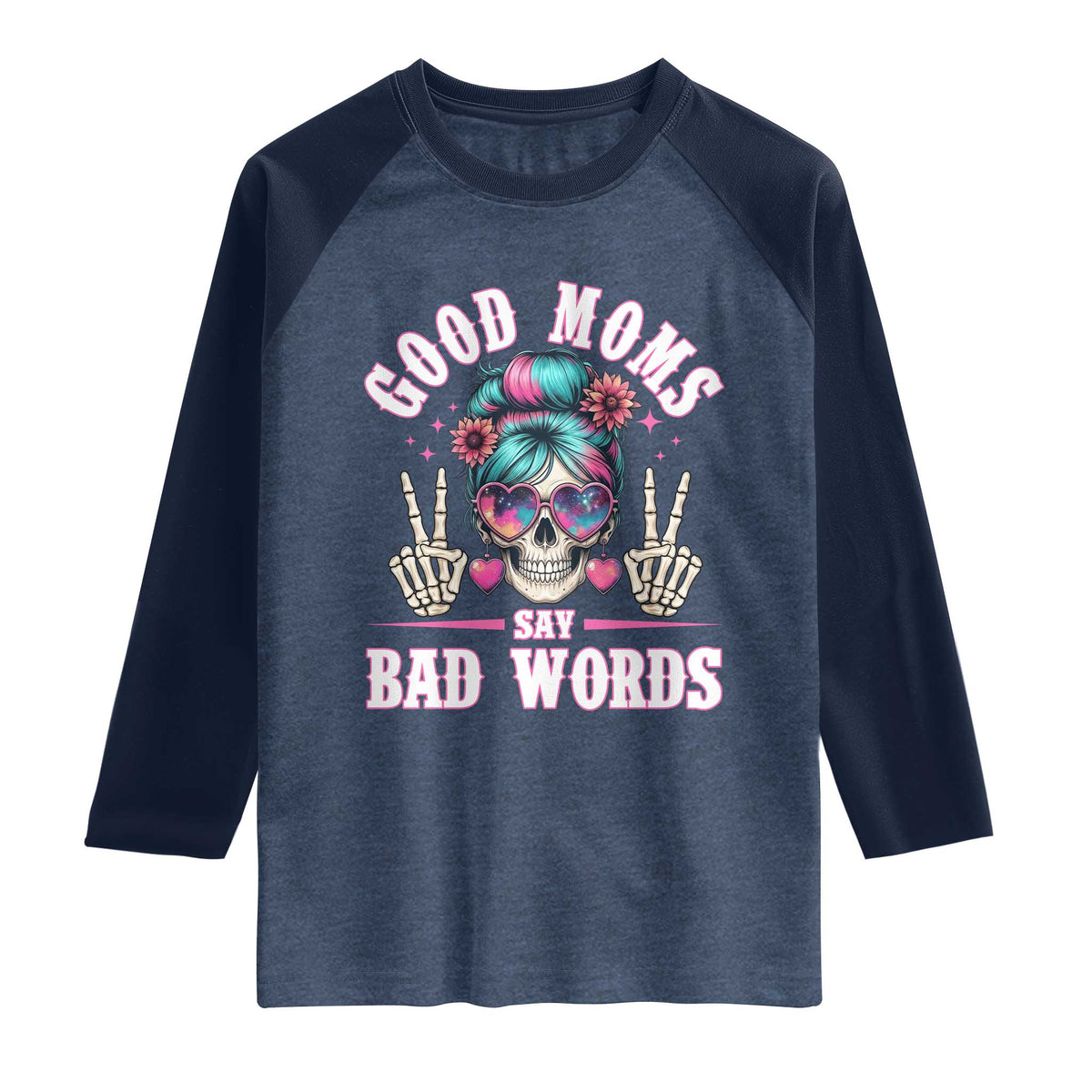 Skeleton Messy Bun Mom Raglan Shirt Good Moms Say Bad Words TS12 Heather Denim Navy Print Your Wear