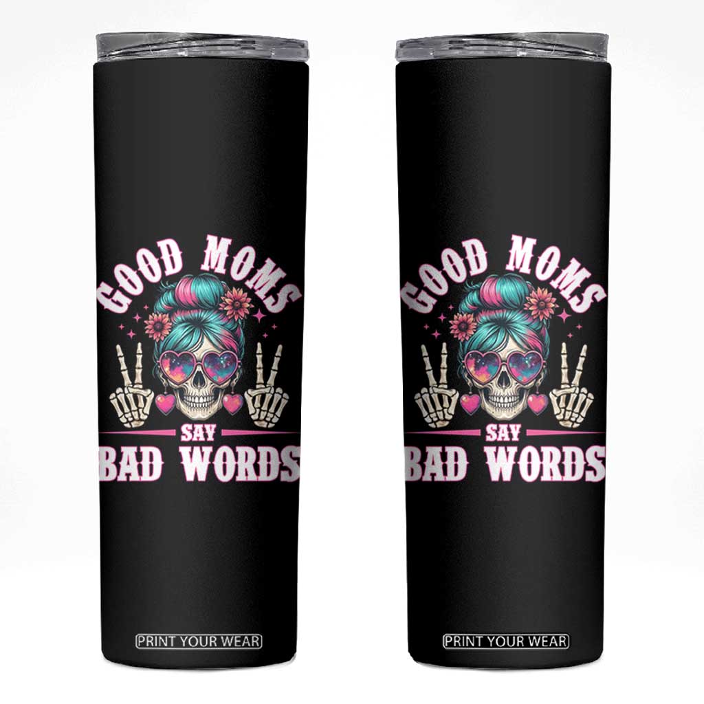 Skeleton Messy Bun Mom Skinny Tumbler Good Moms Say Bad Words TS12 Black Print Your Wear
