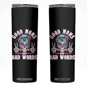 Skeleton Messy Bun Mom Skinny Tumbler Good Moms Say Bad Words TS12 Black Print Your Wear