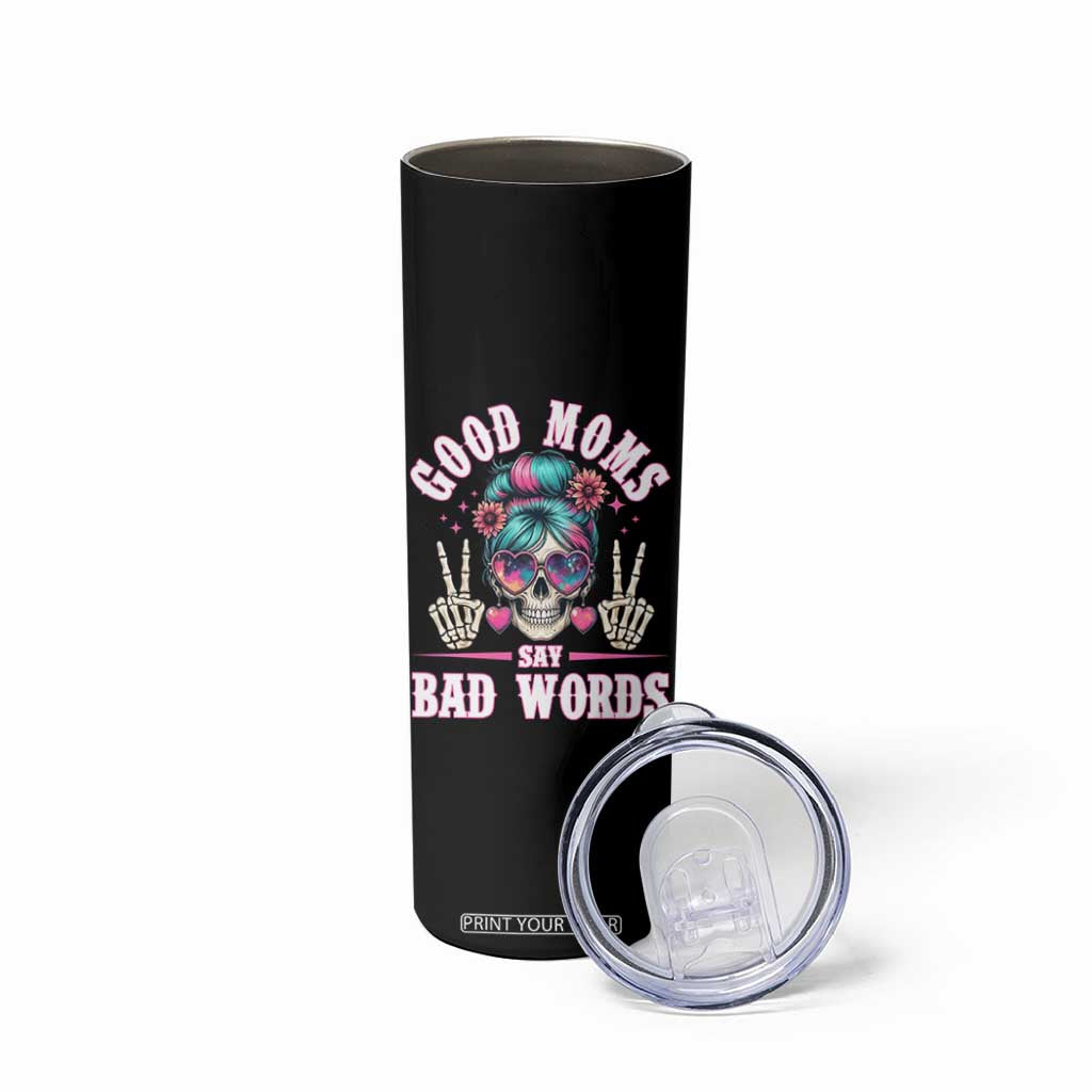 Skeleton Messy Bun Mom Skinny Tumbler Good Moms Say Bad Words TS12 Print Your Wear