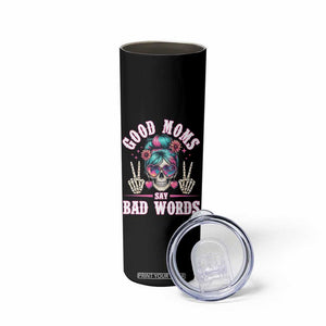 Skeleton Messy Bun Mom Skinny Tumbler Good Moms Say Bad Words TS12 Print Your Wear