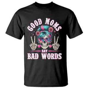 Skeleton Messy Bun Mom T Shirt Good Moms Say Bad Words TS12 Black Print Your Wear
