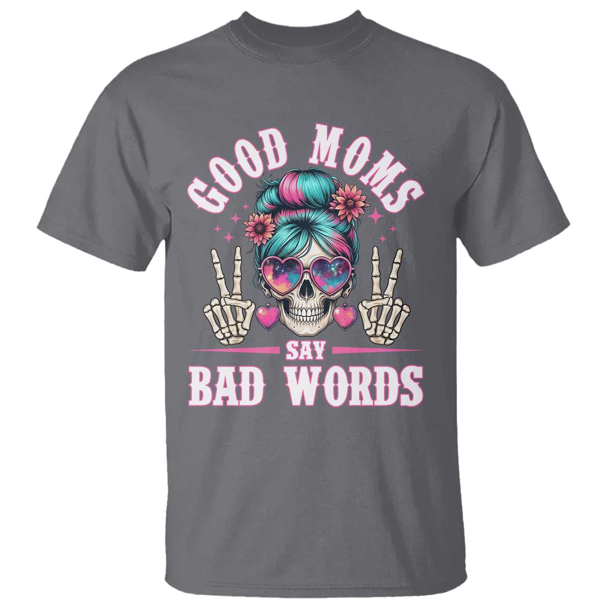 Skeleton Messy Bun Mom T Shirt Good Moms Say Bad Words TS12 Charcoal Print Your Wear