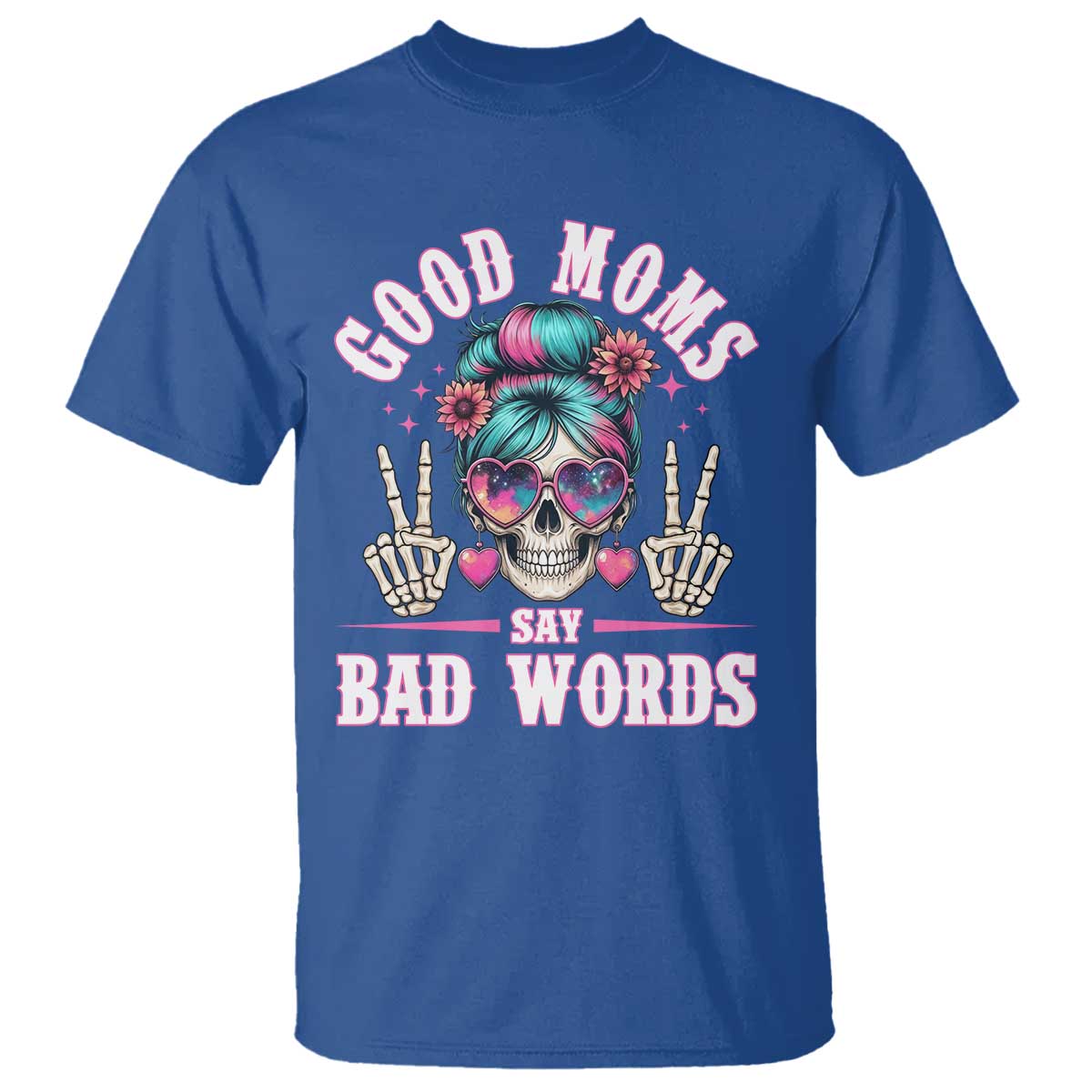 Skeleton Messy Bun Mom T Shirt Good Moms Say Bad Words TS12 Royal Blue Print Your Wear