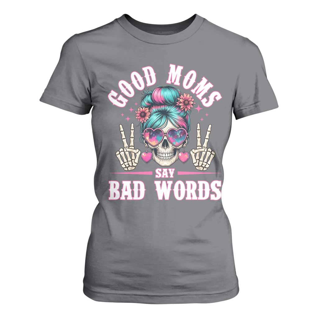 Skeleton Messy Bun Mom T Shirt For Women Good Moms Say Bad Words TS12 Charcoal Print Your Wear