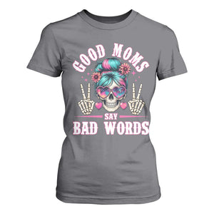 Skeleton Messy Bun Mom T Shirt For Women Good Moms Say Bad Words TS12 Charcoal Print Your Wear