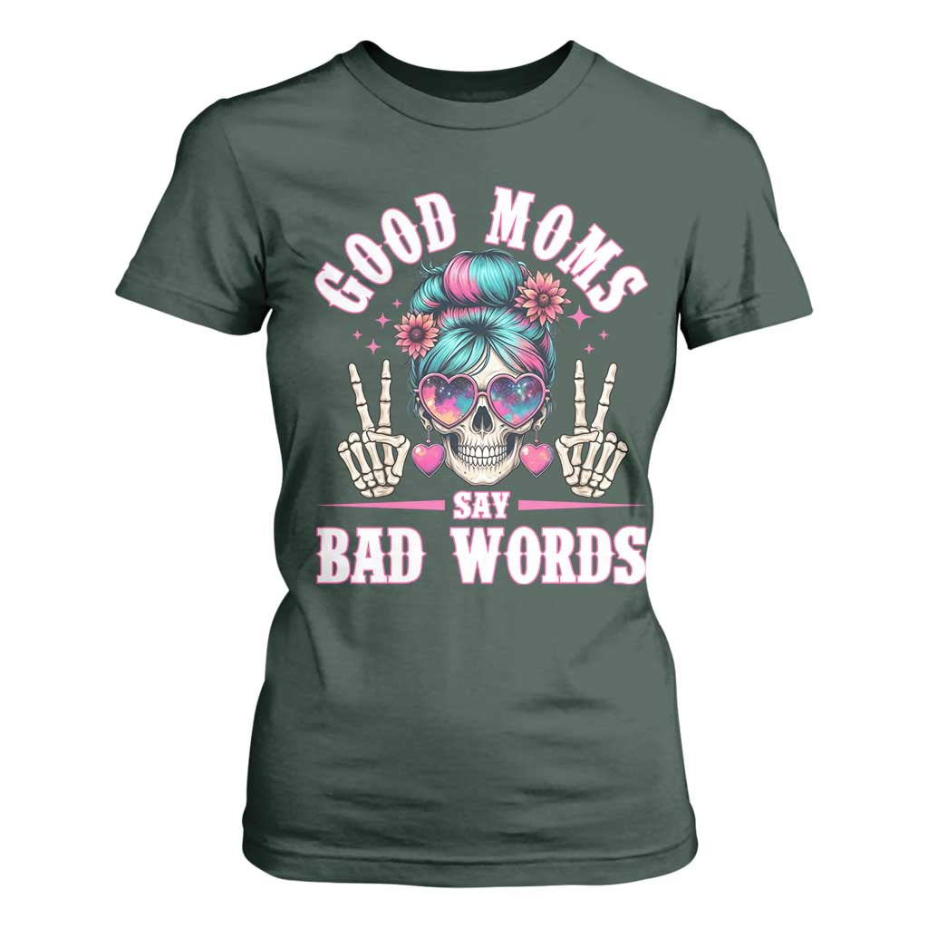 Skeleton Messy Bun Mom T Shirt For Women Good Moms Say Bad Words TS12 Dark Forest Green Print Your Wear
