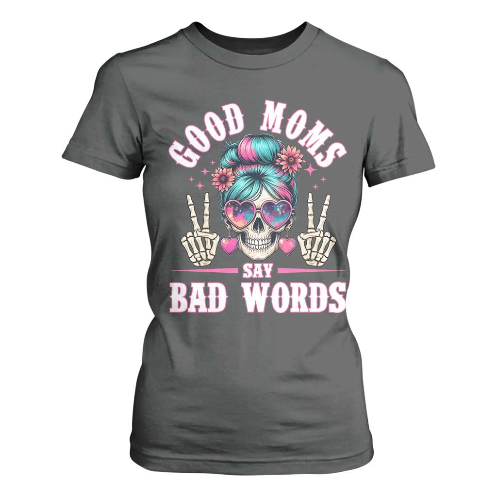 Skeleton Messy Bun Mom T Shirt For Women Good Moms Say Bad Words TS12 Dark Heather Print Your Wear