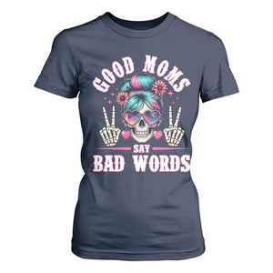 Skeleton Messy Bun Mom T Shirt For Women Good Moms Say Bad Words TS12 Navy Print Your Wear