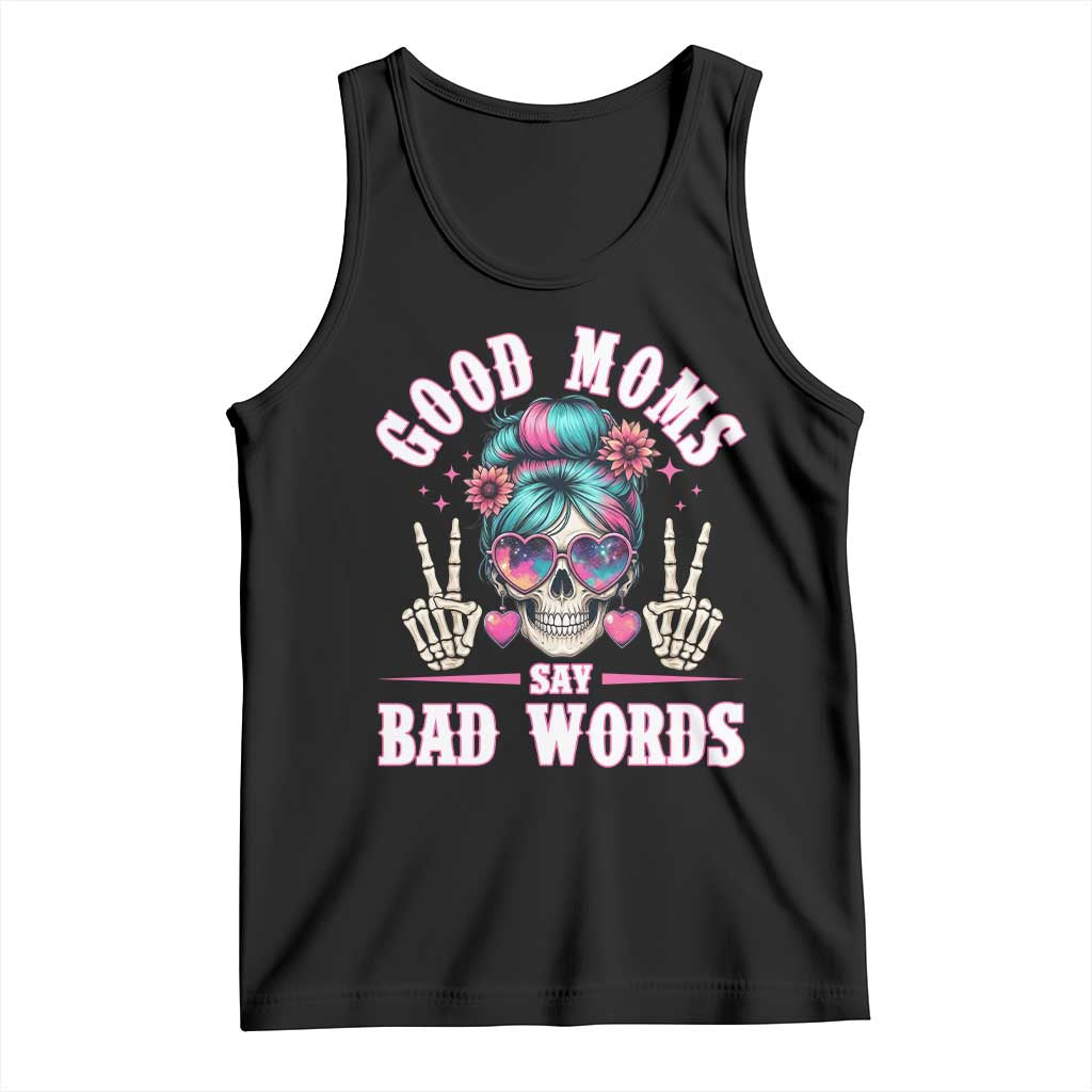 Skeleton Messy Bun Mom Tank Top Good Moms Say Bad Words TS12 Black Print Your Wear