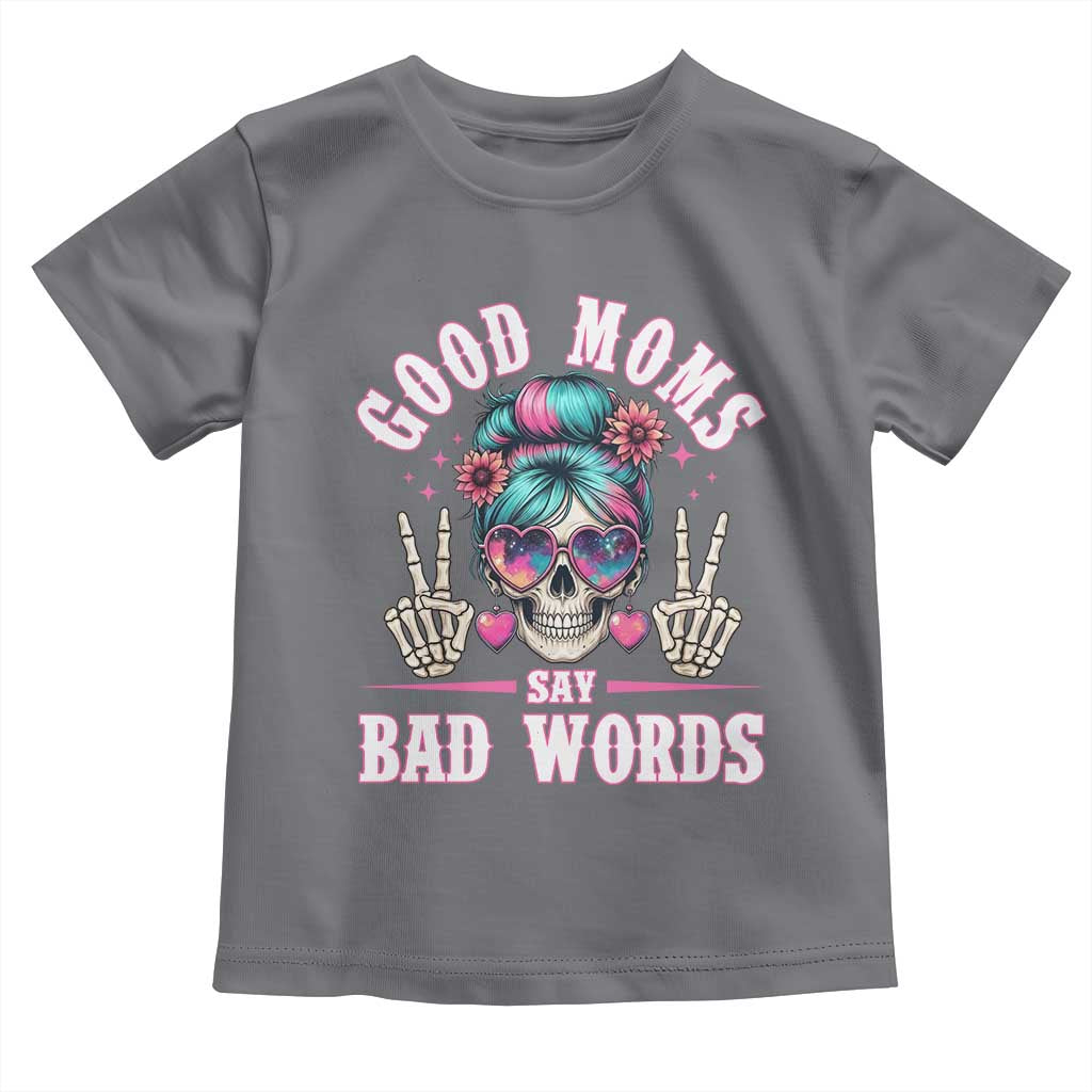 Skeleton Messy Bun Mom Toddler T Shirt Good Moms Say Bad Words TS12 Charcoal Print Your Wear