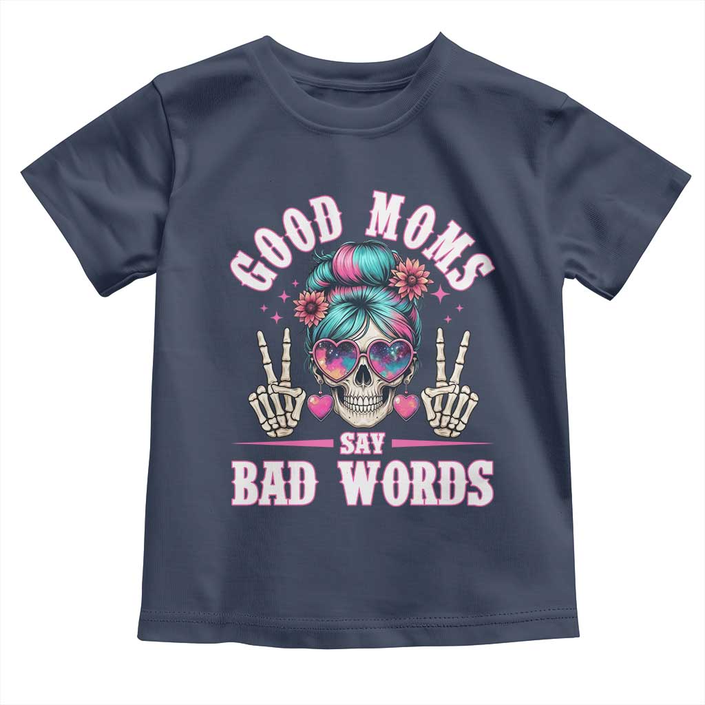 Skeleton Messy Bun Mom Toddler T Shirt Good Moms Say Bad Words TS12 Navy Print Your Wear