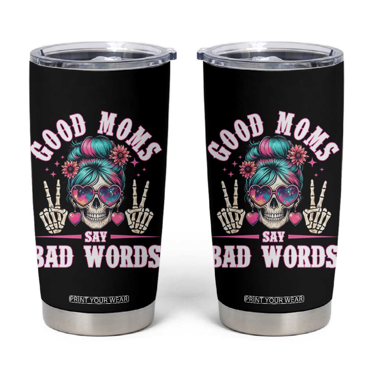 Skeleton Messy Bun Mom Tumbler Cup Good Moms Say Bad Words TS12 Black Print Your Wear