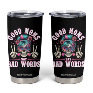 Skeleton Messy Bun Mom Tumbler Cup Good Moms Say Bad Words TS12 Black Print Your Wear