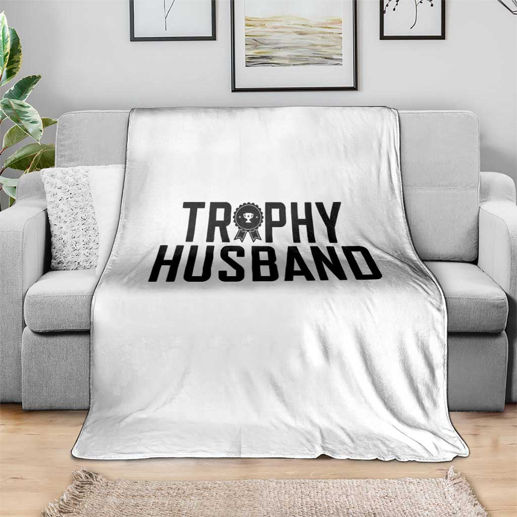 Funny Trophy Husband Throw Blanket Sarcastic Marriage Quote TS12 Print Your Wear