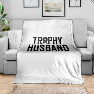 Funny Trophy Husband Throw Blanket Sarcastic Marriage Quote TS12 Print Your Wear