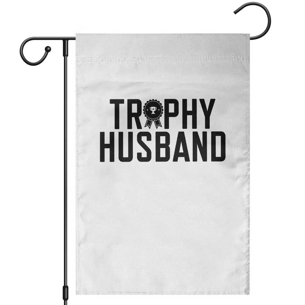 Funny Trophy Husband Garden Flag Sarcastic Marriage Quote TS12 White Print Your Wear